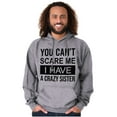 thumbnail image 1 of Cant Scare Me I Have A Crazy Sister Hoodie Sweatshirt Women Men Brisco Brands S, 1 of 6