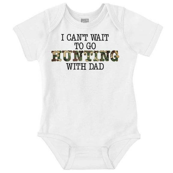 Cant Wait to Hunt with Dad Father Day Romper Boys or Girls Infant Baby Brisco Brands NB