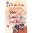 thumbnail image 1 of Canta, Suena y Vive de Amor por Ti, (Paperback), 1 of 1