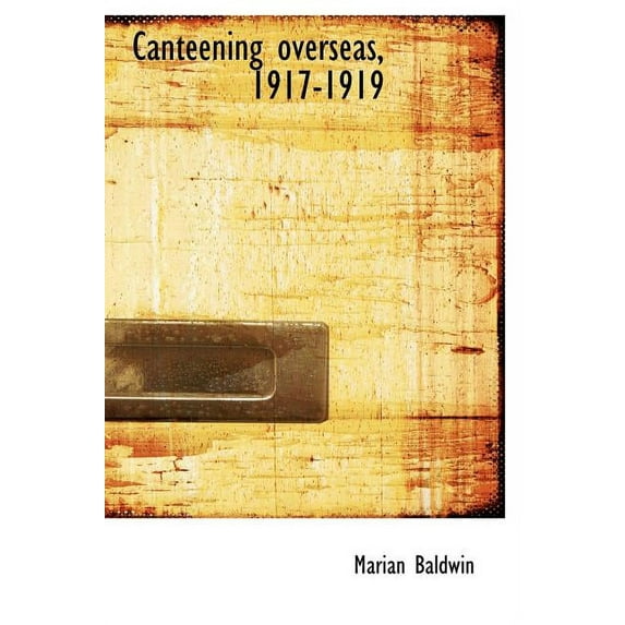 Canteening Overseas, 1917-1919 (Hardcover)