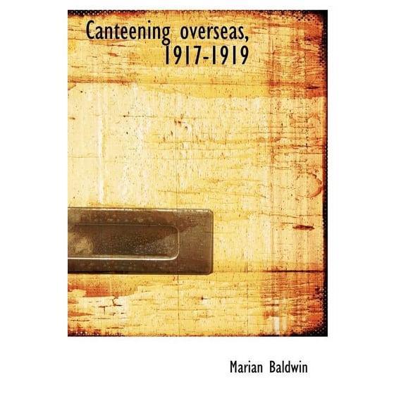 Canteening Overseas, 1917-1919 (Hardcover)