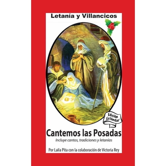 Cantemos Las Posadas: Contiene Villancicos, Cnticos para Pedir la Piata, Letana y todo para la Temporada Navidea, (Paperback)