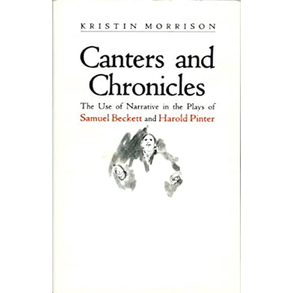 Pre-Owned Canters and Chronicles : The Use of Narrative in the Plays of Samuel Beckett and Harold Pinter (Hardcover) 9780226541303
