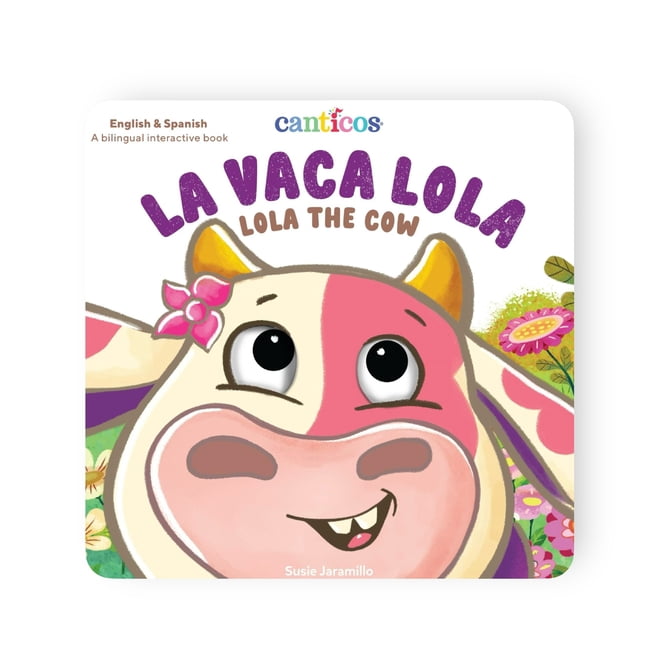 Canticos Bilingual Nursery Rhymes Canticos La Vaca Lola: Lola the Cow, (Board Book)