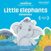 Canticos Bilingual Nursery Rhymes Canticos Little Elephants / Elefantitos Bilingual Nursery Rhymes, Board Book