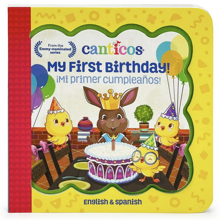 Canticos ¡Mi Primer Cumpleaños! / My First Birthday! (Bilingual): ¡Mi Primer Cumpleaños! [Book]