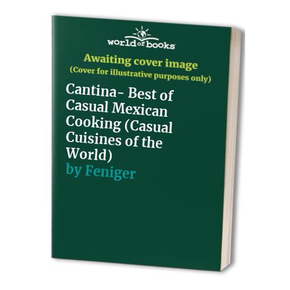 Pre-Owned Cantina: The Best of Casual Mexican Cooking (Casual Cuisines of the World) (Hardcover) 1740895177 9780376020390