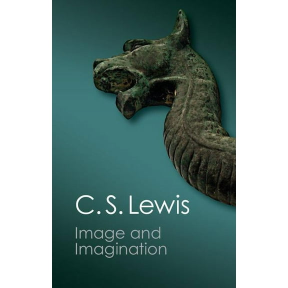 Canto Classics Image and Imagination: Essays and Reviews, (Paperback)