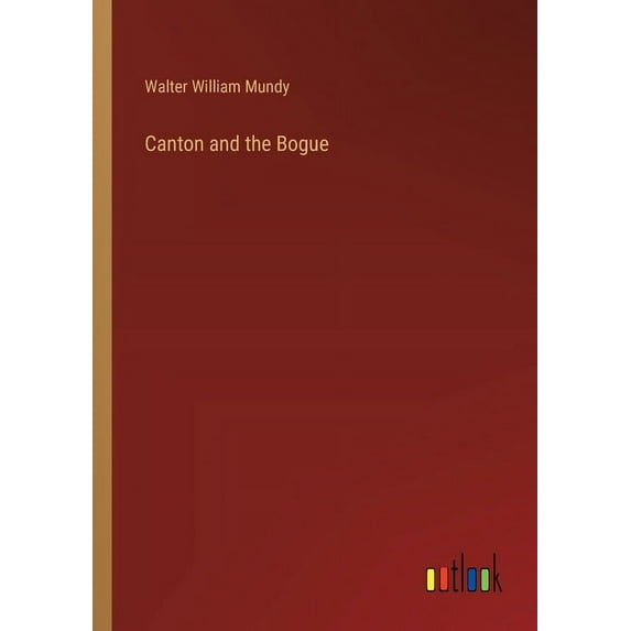 Canton and the Bogue, (Paperback)
