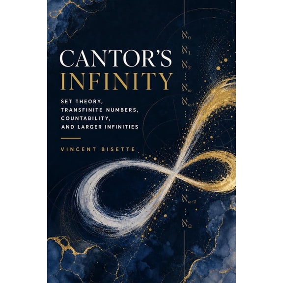 Cantor's Infinity: Set Theory, Transfinite Numbers, Countability, and Larger Infinities, (Paperback)