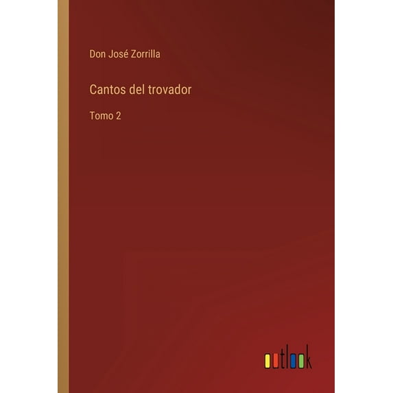 Cantos del trovador: Tomo 2 Spanish Edition Paperback 3368103504 9783368103507 Don Jos Zorrilla