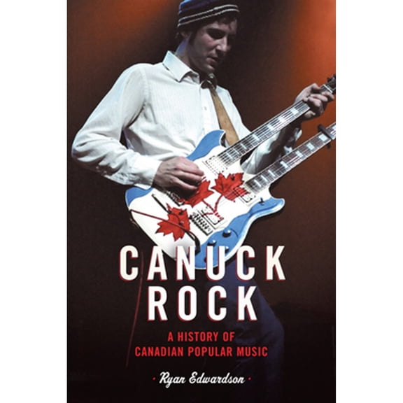Pre-Owned Canuck Rock: A History of Canadian Popular Music (Paperback) 0802097154 9780802097156
