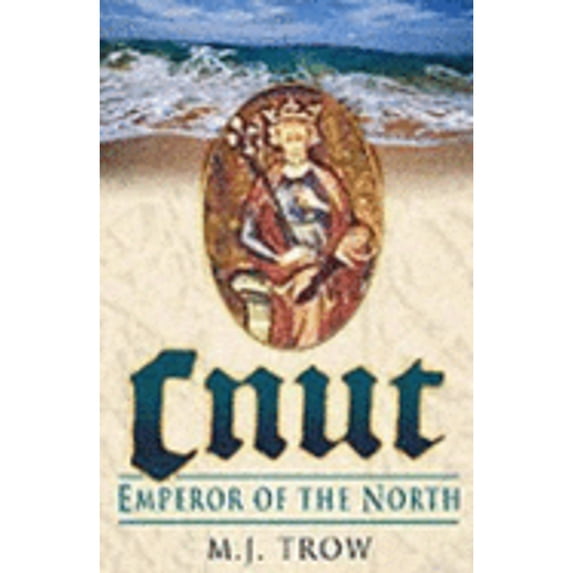 Pre-Owned Cnut: Emperor of the North (Hardcover) 0750933879 9780750933872