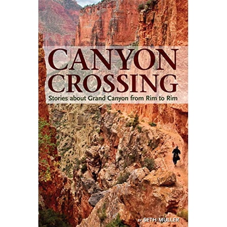 Pre-Owned Canyon Crossing: Experiencing Grand Canyon from Rim to Rim (Paperback) 1934656119 9781934656112