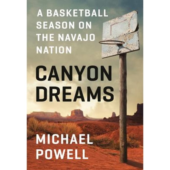 Pre-Owned Canyon Dreams: A Basketball Season on the Navajo Nation, 9780525534662, 0525534660, Hardcover, Illustrated edition