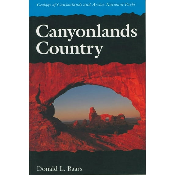 Canyonlands Country : Geology of Canyonlands and Arches National Parks (Paperback)