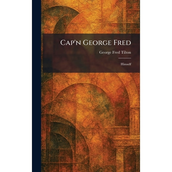 Cap'n George Fred: Himself, (Hardcover)