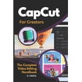 thumbnail image 1 of CapCut for Creators: The Ultimate Guide to Stunning Video Editing, (Paperback), 1 of 1
