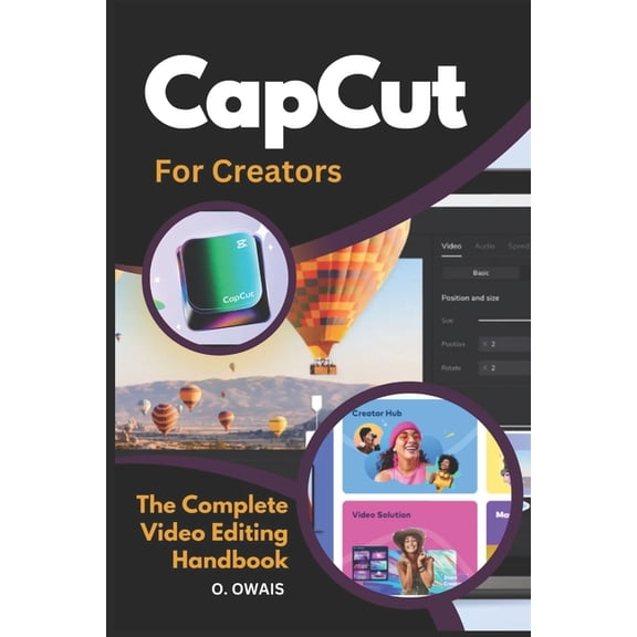 CapCut for Creators: The Ultimate Guide to Stunning Video Editing, (Paperback)