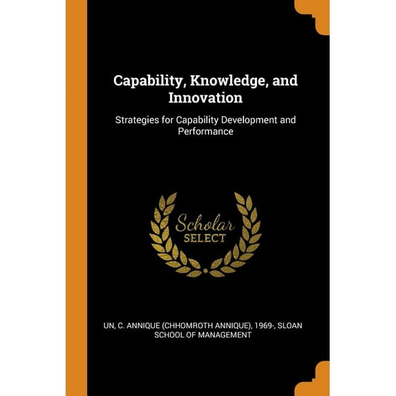 Capability, Knowledge, and Innovation : Strategies for Capability Development and Performance (Paperback)