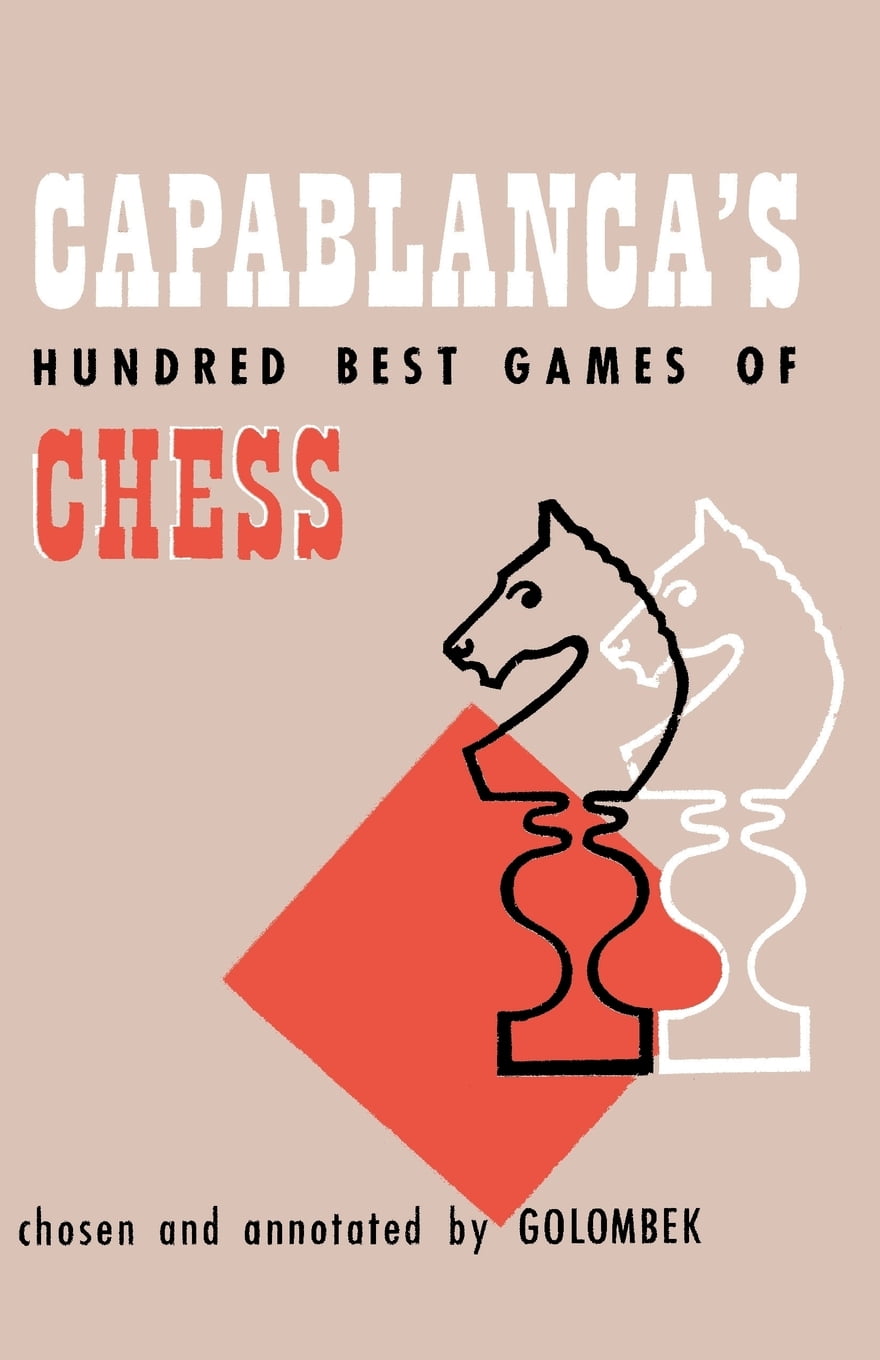 Capablanca's Hundred Best Games of Chess (Paperback) 