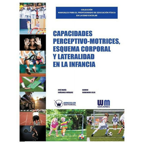 Capacidades perceptivo motrices, esquema corporal y lateralidad en la infancia (Paperback)