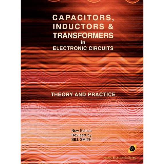 Capacitors, Inductors and Transformers in Electronic Circuits (Analog Electronics Series) (Paperback)