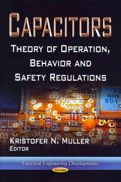 Capacitors : Theory of Operation, Behavior and Safety Regulations ...
