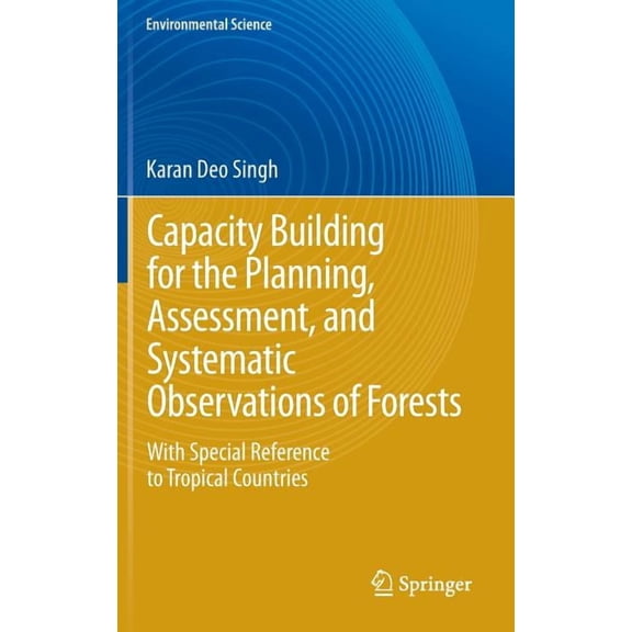 Capacity Building for the Planning, Assessment and Systematic Observations of Forests: With Special Reference to Tropica, (Hardcover)