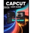 thumbnail image 1 of Capcut 2026 User Guide: A Step-by-Step Manual for Beginners and Seniors Covering Essential Camera Features, Creative Tec, (Paperback), 1 of 1