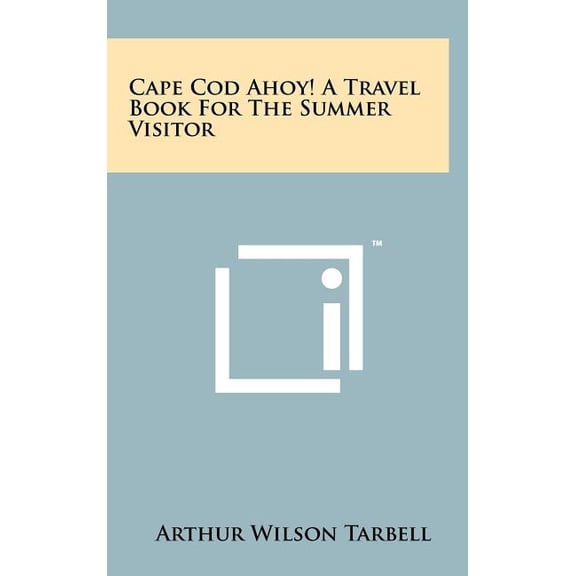 Cape Cod Ahoy! A Travel Book For The Summer Visitor (Hardcover)