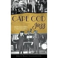 thumbnail image 1 of Cape Cod Jazz: From Colombo to the Columns (Hardcover), 1 of 1