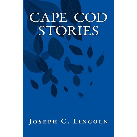 Cape Cod Stories Paperback 1535265663 9781535265669 Joseph C. Lincoln