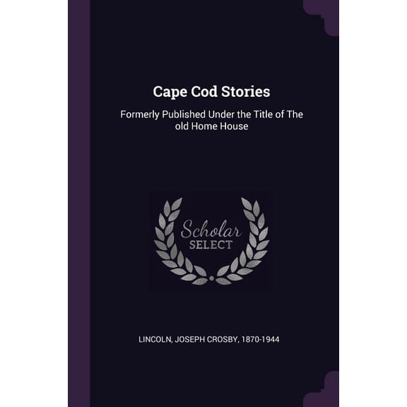 Cape Cod Stories : Formerly Published Under the Title of The old Home House (Paperback)