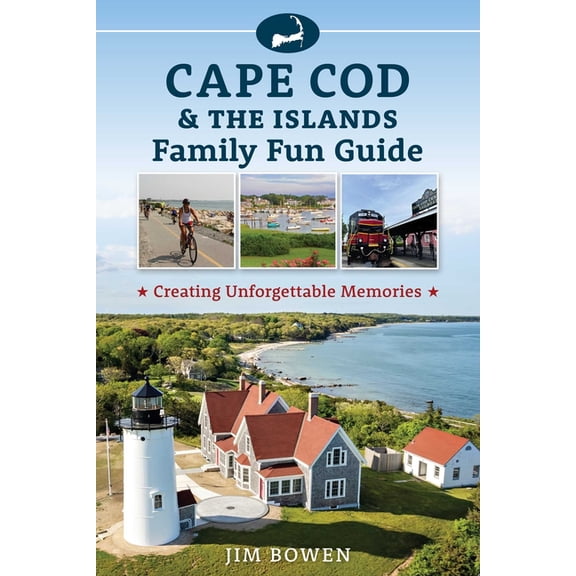 Cape Cod & the Islands Family Fun Guide: Creating Unforgettable Memories, (Paperback)