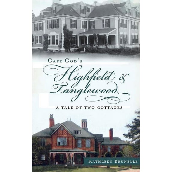 Cape Cod's Highfield & Tanglewood: A Tale of Two Cottages, (Hardcover)