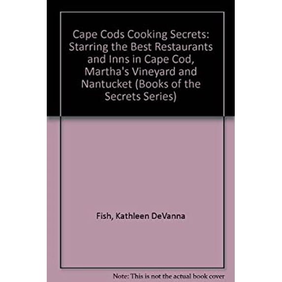 Pre-Owned Cape Cods Cooking Secrets: Starring the Best Restaurants and Inns in Cape Cod, Martha's Vineyard and Nantucket (Books of the Secrets Series) (Paperback) 0962047295 9780962047299