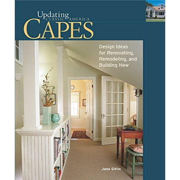 Pre-Owned Capes: Design Ideas for Renovating, Remodeling, and Building New (Hardcover) 1561584363 9781561584369