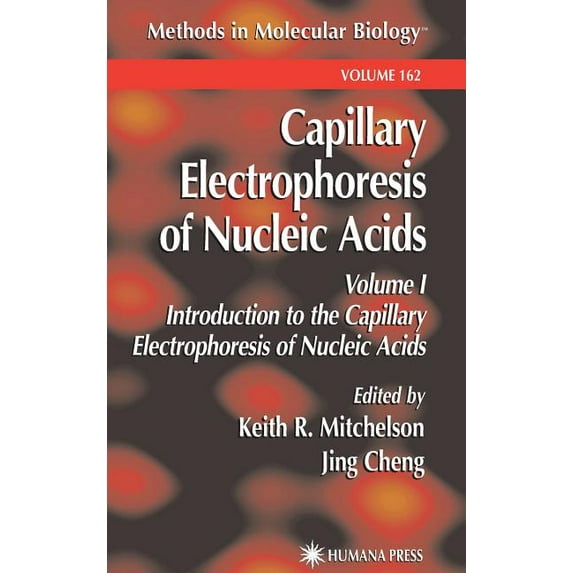 Methods in Molecular Biology Capillary Electrophoresis of Nucleic Acids, Book 162, (Hardcover)