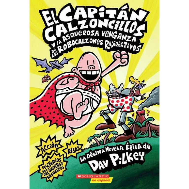 Capit n Calzoncillos El Capit n Calzoncillos Y La Asquerosa Venganza de Los Robocalzones Radioactivos Captain Underpants 10 Spanish Language