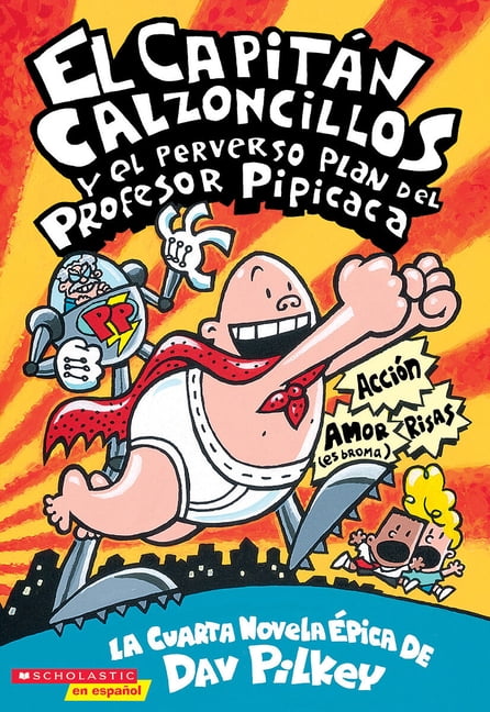DAV PILKEY; MIGUEL AZAOLA Capitn Calzoncillos Capitn Calzoncillos Y El Perverso Plan del Profesor Pipicaca (Captain Underpants #4): Volume 4, Book 4, (Paperback)