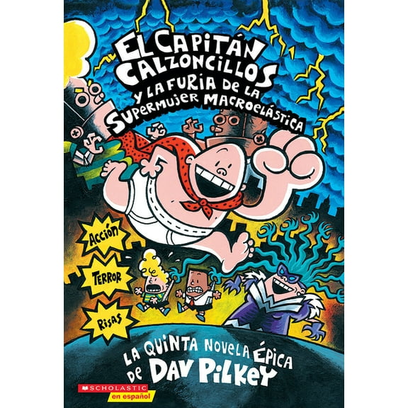 Capitn Calzoncillos Capitn Calzoncillos Y La Furia de la Supermujer Macroelstica (Captain Underpants #5), Book 5, (Paperback)