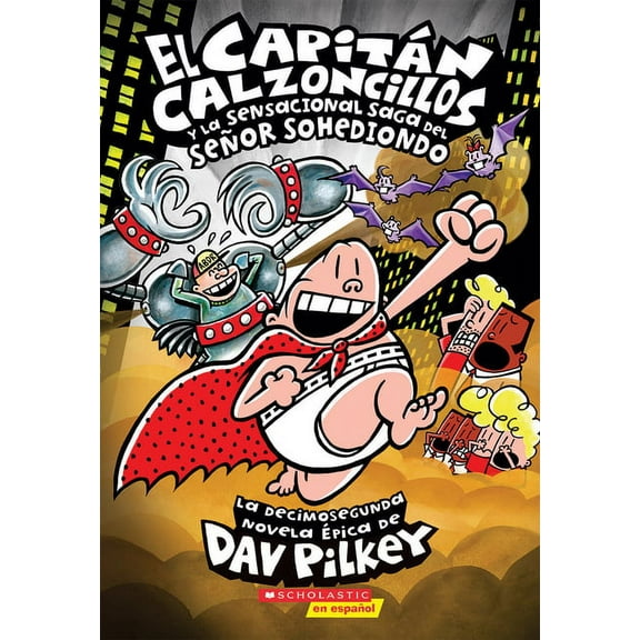 CapitÃ¡n Calzoncillos El CapitÃ¡n Calzoncillos Y La Sensacional Saga del SeÃ±or Sohediondo (Captain Underpants #12): Volume 12, Book 12, (Paperback)