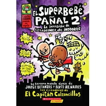 CapitÃ¡n Calzoncillos SuperbebÃ© PaÃ±al 2: La InvasiÃ³n de Los Ladrones de Inodoros (Super Diaper Baby #2): Volume 2, Book 2, (Paperback)