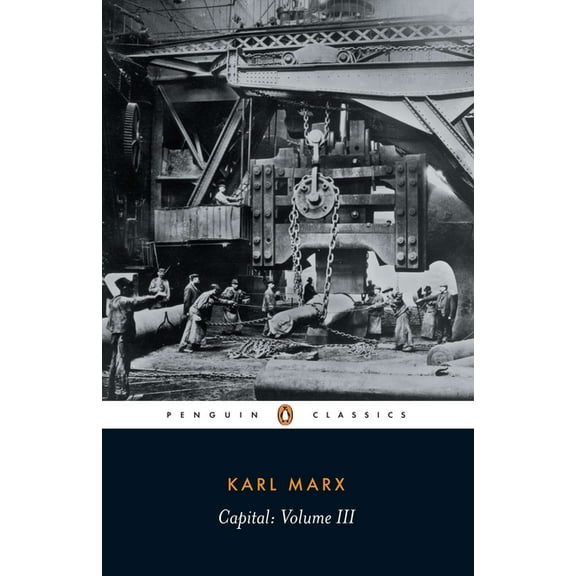 Capital: A Critique of Political Economy, Volume 3, (Paperback)