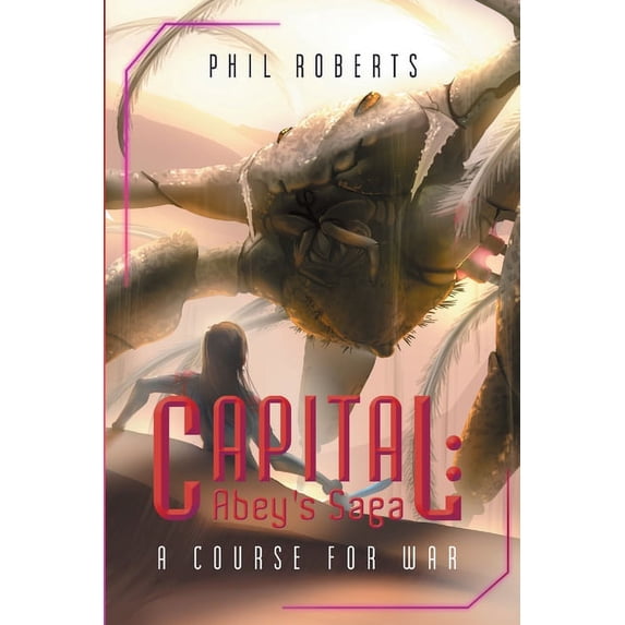 Capital: Abey's Saga - A Course For War, (Paperback)