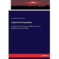 thumbnail image 1 of Capital And Population: A Study of the Economic Effects of Their Relations to Each Other, (Paperback), 1 of 1