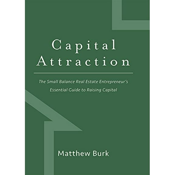 Pre-Owned Capital Attraction: The Small Balance Real Estate Entrepreneur's Essential Guide to Raising Capital (Hardcover) 1599325926 9781599325927