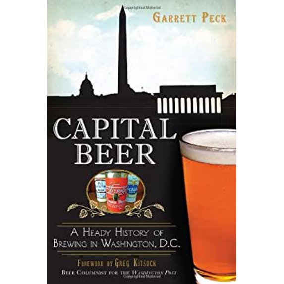 Pre-Owned Capital Beer: A Heady History of Brewing in Washington, D.C. (Paperback) 1626194416 9781626194410