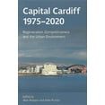 thumbnail image 1 of Capital Cardiff, 1975-2020 : Regeneration, Competitiveness and the Urban Environment (Paperback), 1 of 1